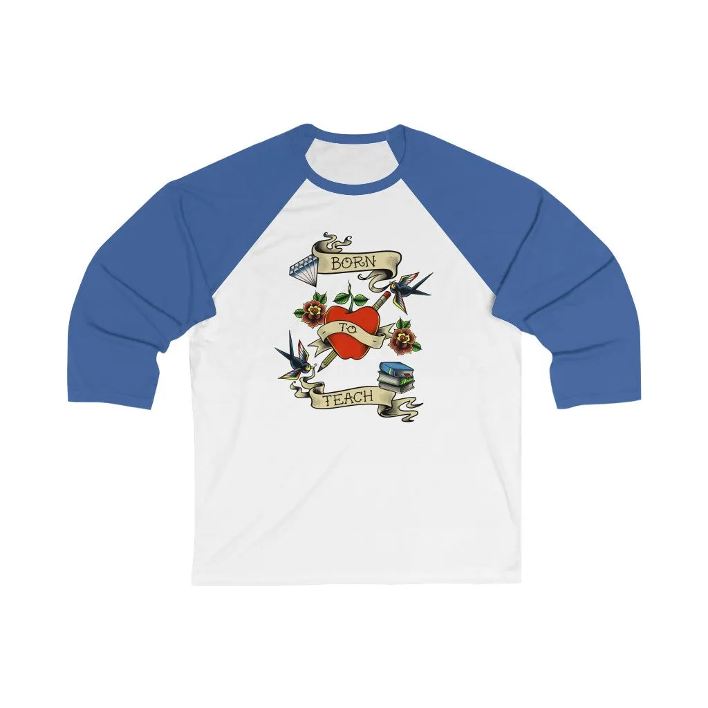 Men's Born to Teach 3/4 Sleeve Baseball T-shirt