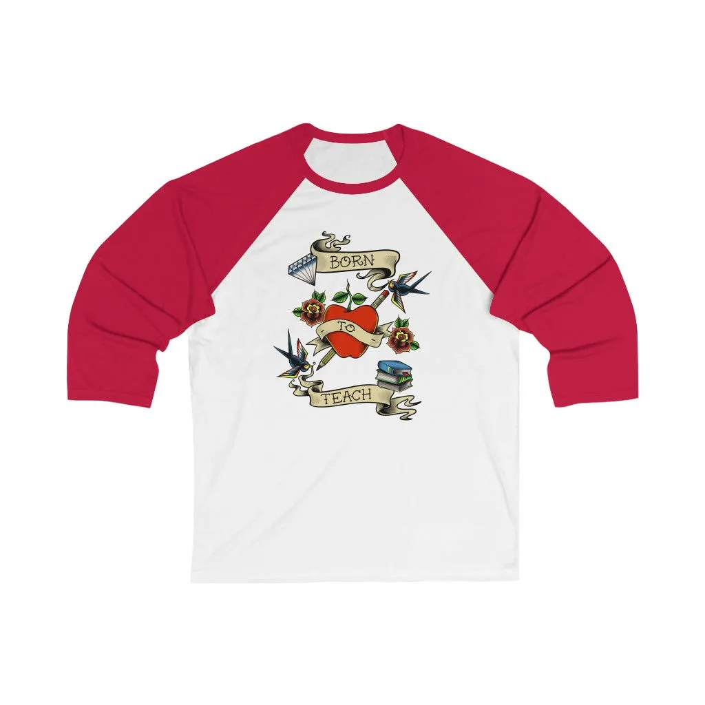 Men's Born to Teach 3/4 Sleeve Baseball T-shirt